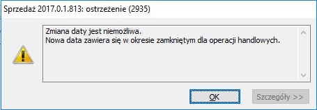 błąd podczas zamykania okresu handlowego Zmiana daty nie jest możliwa. Nowa data zawiera się w okresie zamkniętym dla operacji handlowych.